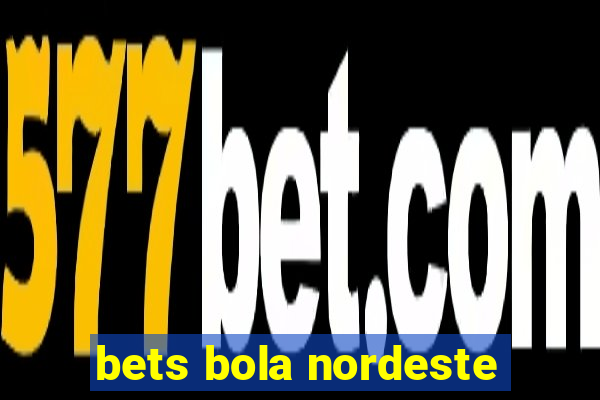 bets bola nordeste