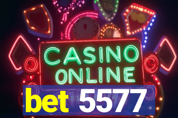 bet 5577