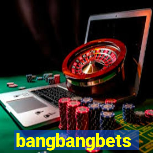 bangbangbets