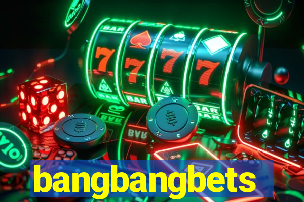 bangbangbets
