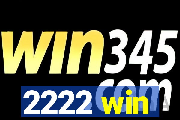 2222 win