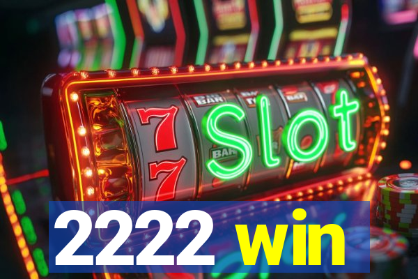 2222 win