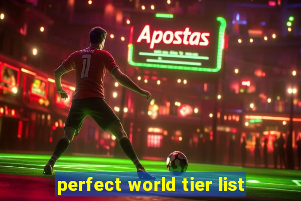perfect world tier list