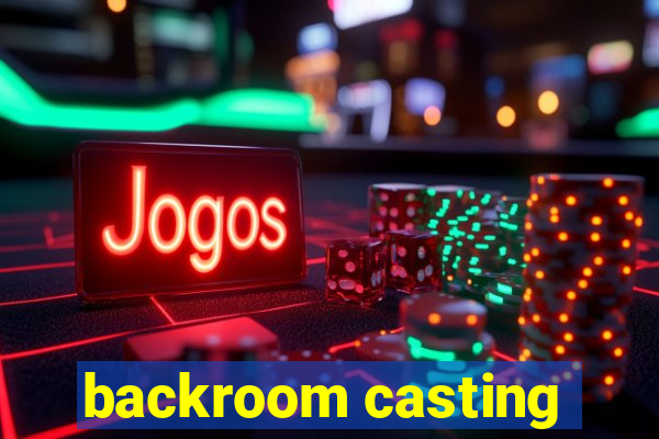backroom casting