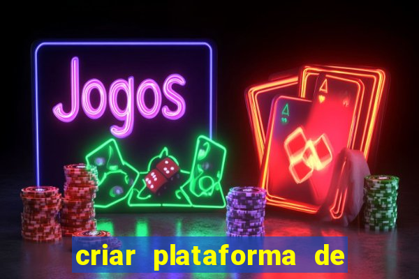criar plataforma de jogos tigrinho