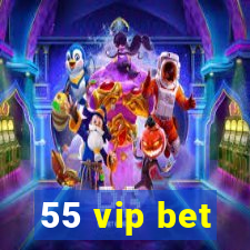 55 vip bet
