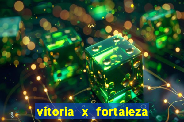 vitoria x fortaleza onde assistir