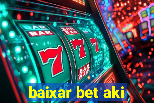 baixar bet aki