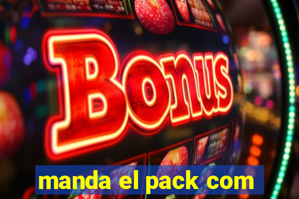 manda el pack com
