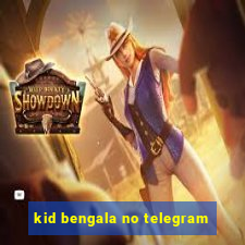 kid bengala no telegram