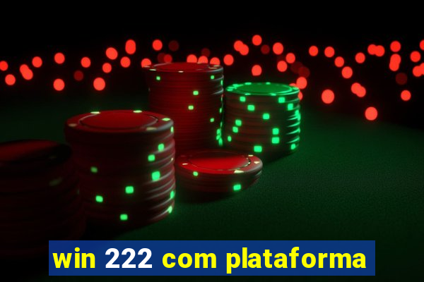 win 222 com plataforma