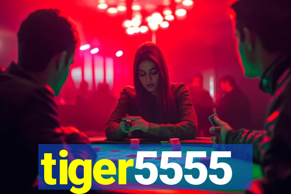 tiger5555