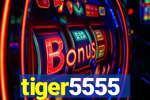 tiger5555