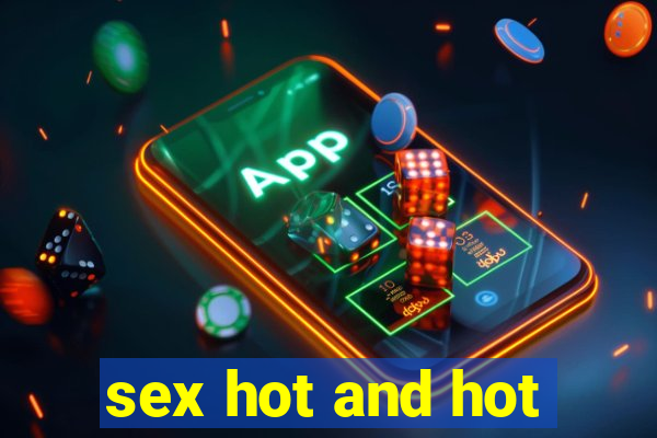 sex hot and hot