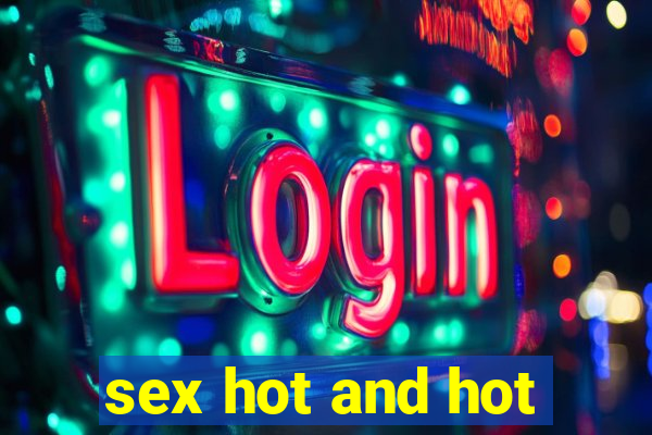 sex hot and hot