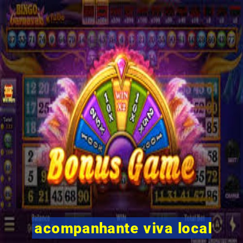 acompanhante viva local
