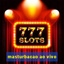 masturbacao ao vivo