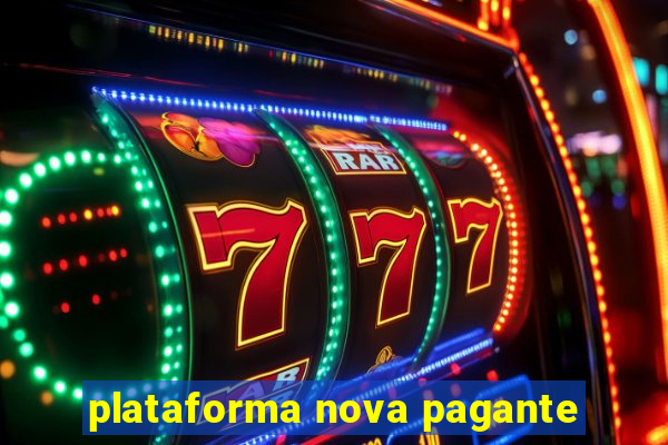 plataforma nova pagante