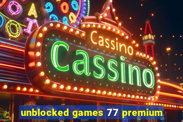 unblocked games 77 premium