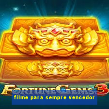 filme para sempre vencedor