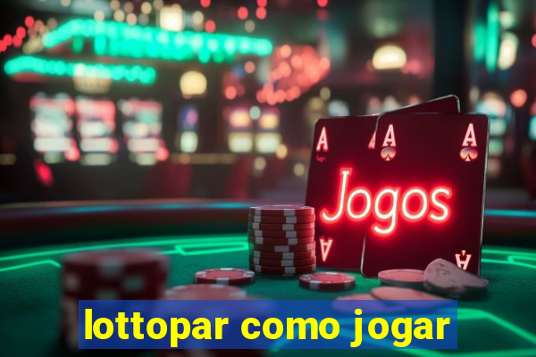 lottopar como jogar