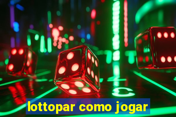 lottopar como jogar
