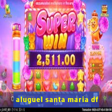 aluguel santa maria df