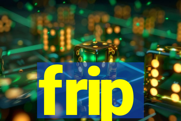 frip