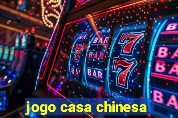 jogo casa chinesa