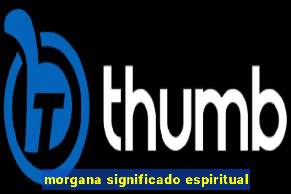 morgana significado espiritual
