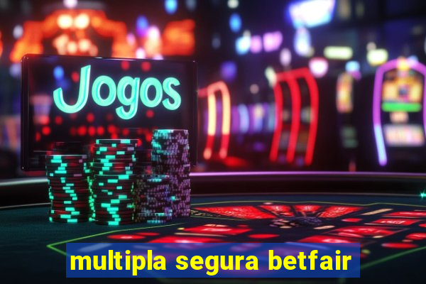multipla segura betfair