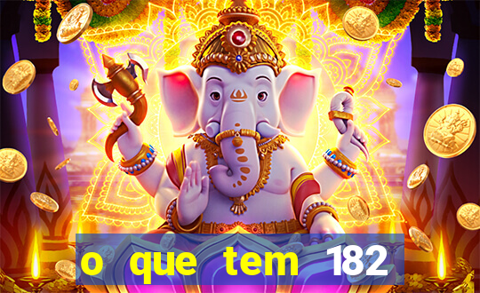 o que tem 182 dentes é guarda um monstro quais s o os dentes 18 e