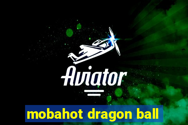 mobahot dragon ball