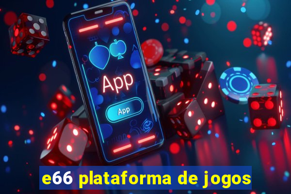 e66 plataforma de jogos