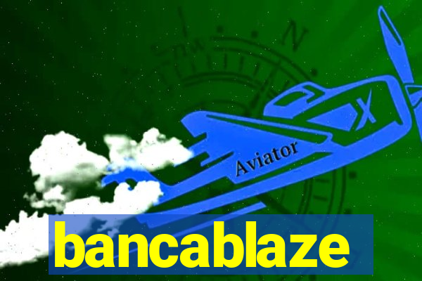 bancablaze