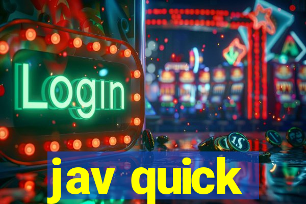 jav quick