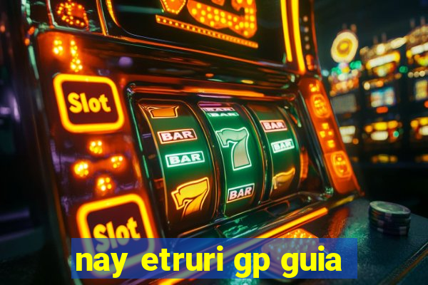 nay etruri gp guia