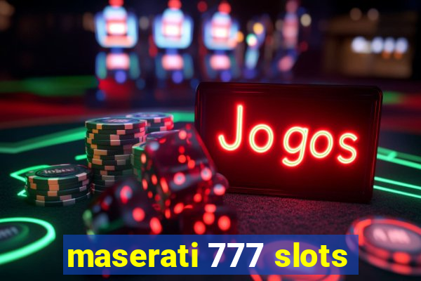 maserati 777 slots