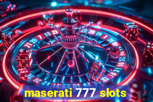 maserati 777 slots