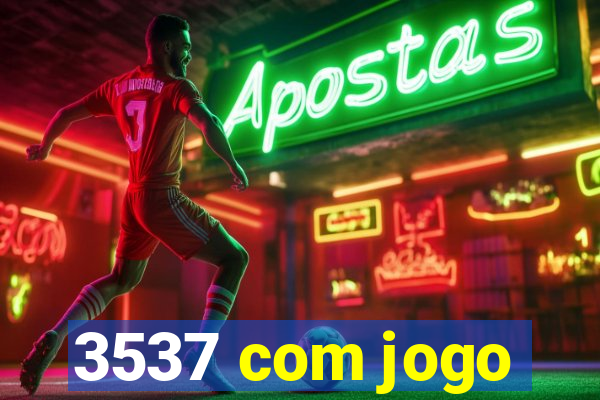 3537 com jogo