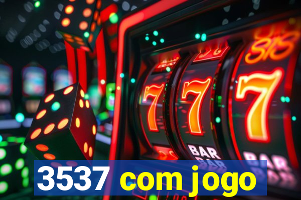 3537 com jogo