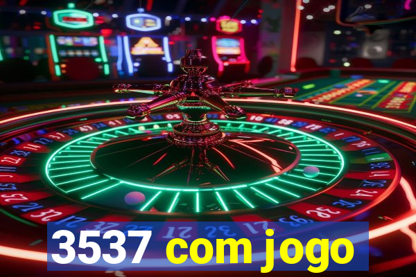 3537 com jogo