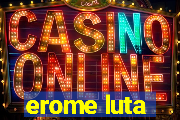 erome luta