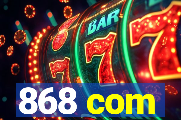 868 com