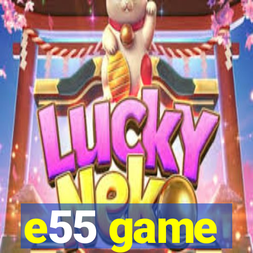 e55 game