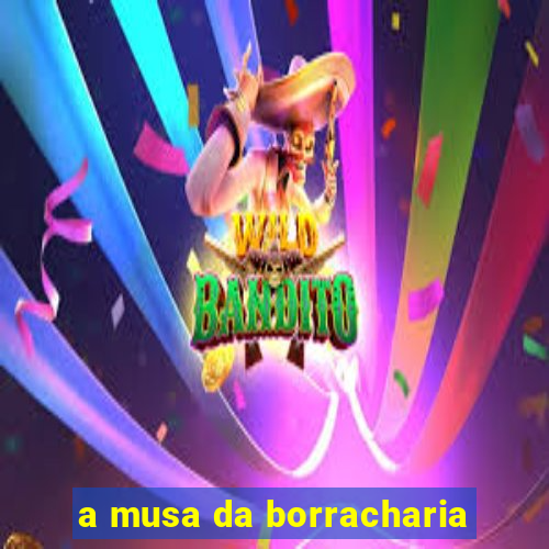 a musa da borracharia