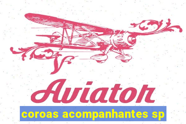 coroas acompanhantes sp