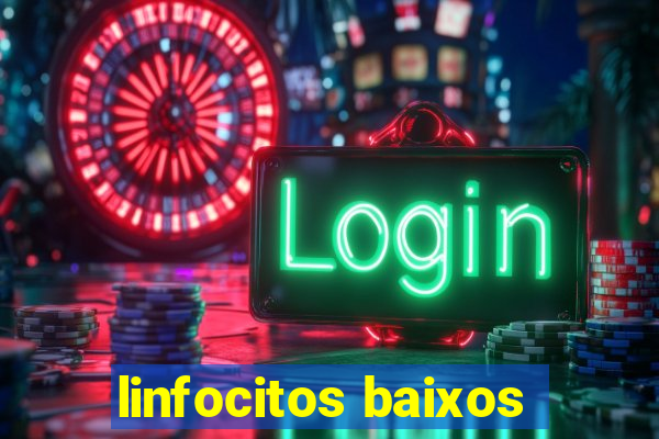 linfocitos baixos
