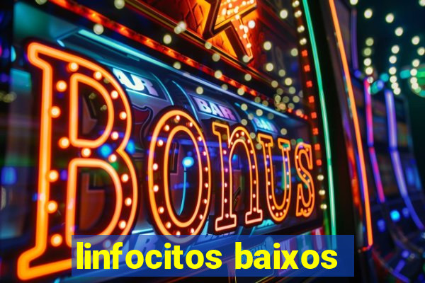 linfocitos baixos