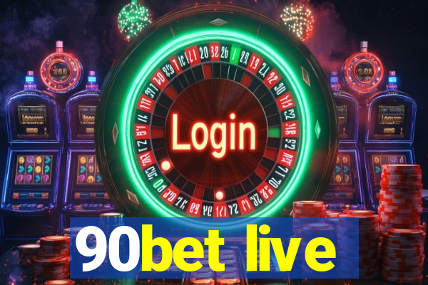90bet live